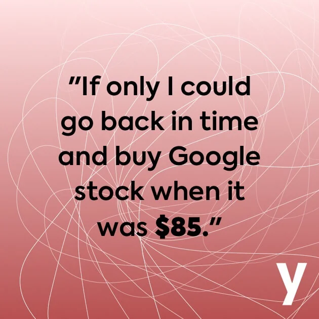 If only i could go back in time and buy google stock when it was $55.