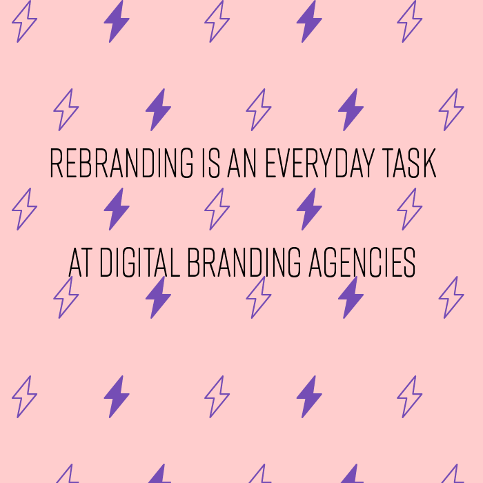 Rebranding is an everyday task at digital branding agencies.