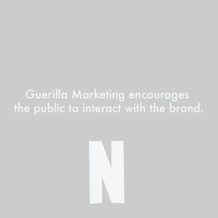Guerrilla marketing encourages the public to interact with the brand.