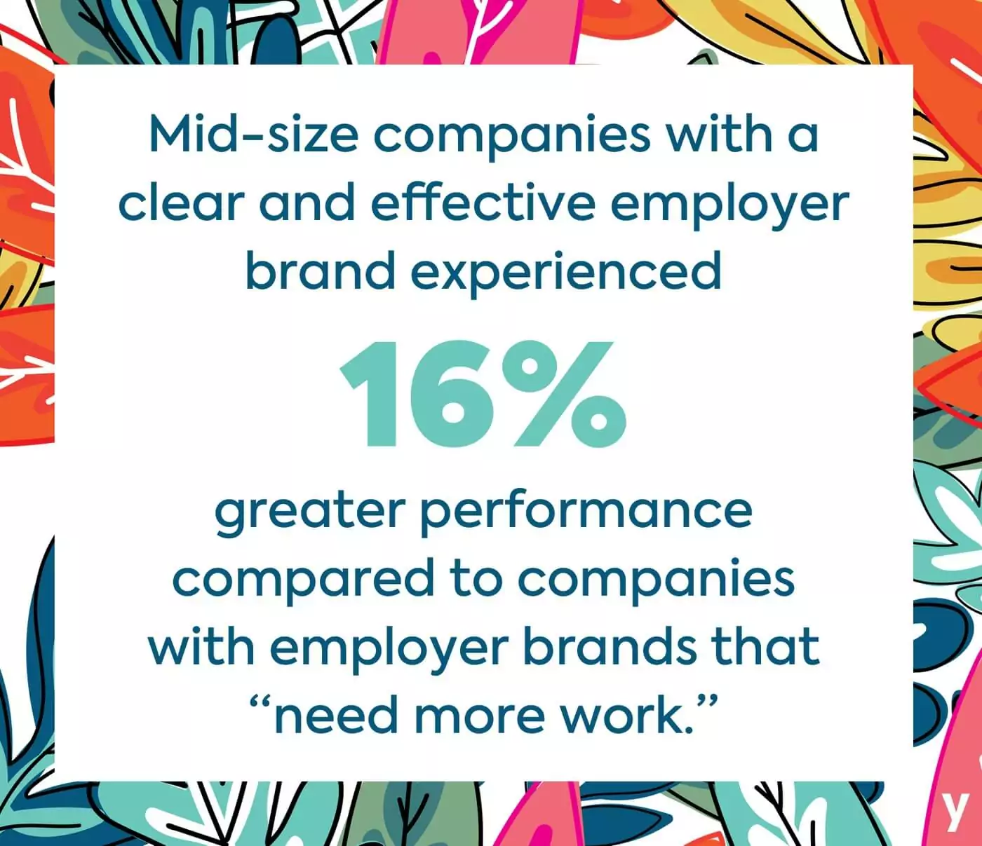 Mid-size companies with a clear and effective employee brand experienced greater performance.
