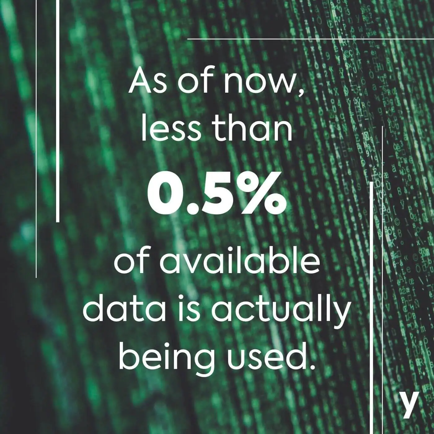 As of now, less than 5 % of available data is actually being used.