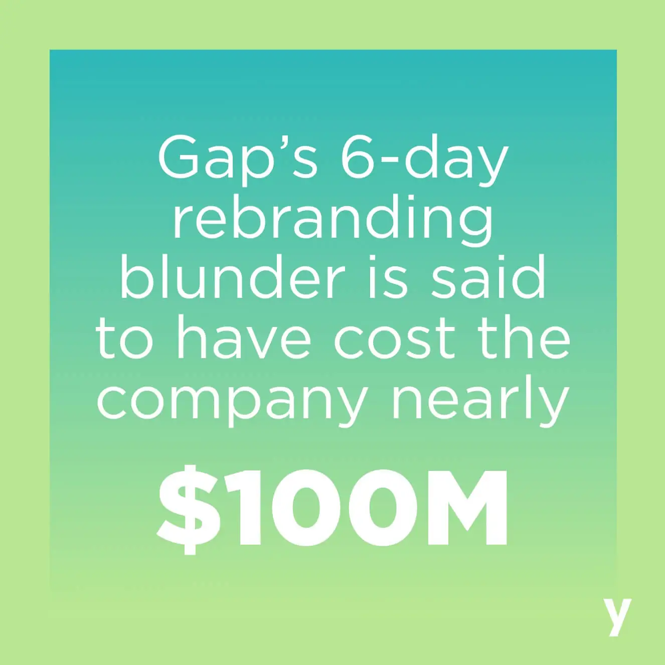Gap's 6-day rebranding blurb is said to have cost the company near $ 100 000.