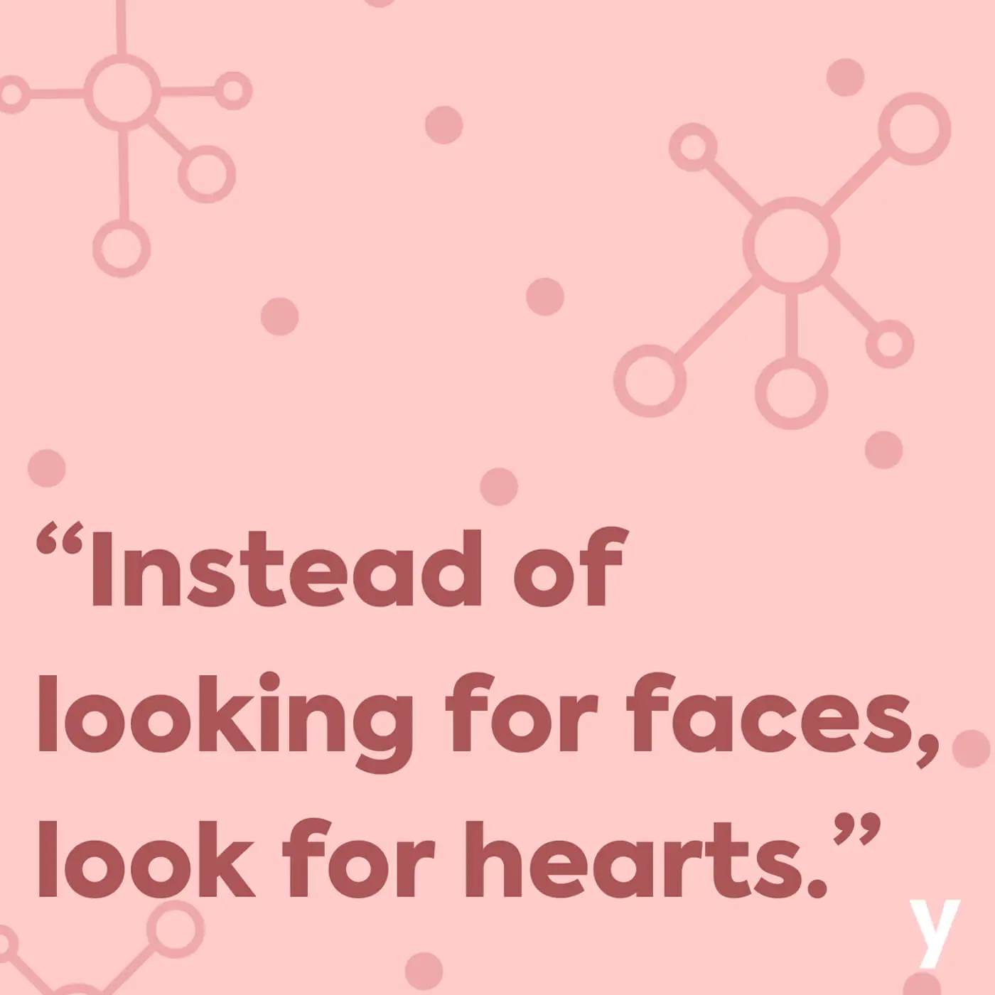 Instead of looking for faces, look for hearts.