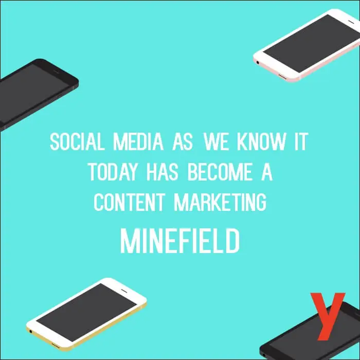 Social media as we know it today has become a content marketing minefield.